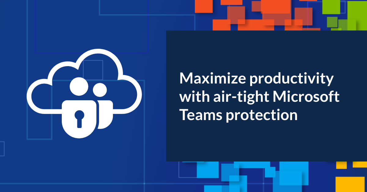 6 critical challenges in Microsoft Teams data protection Druva